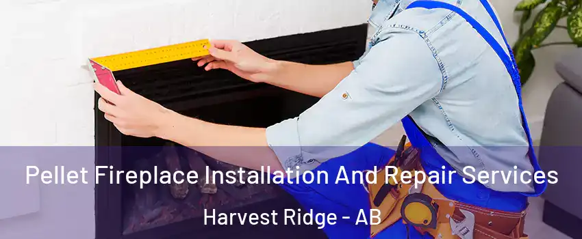  Pellet Fireplace Installation And Repair Services Harvest Ridge - AB