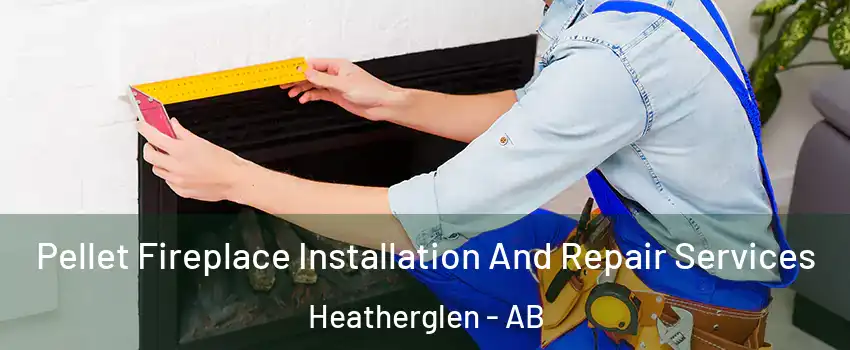  Pellet Fireplace Installation And Repair Services Heatherglen - AB