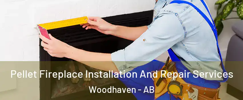  Pellet Fireplace Installation And Repair Services Woodhaven - AB