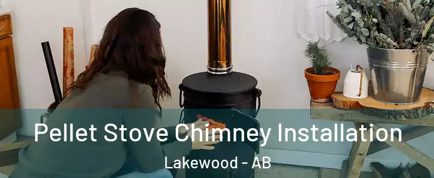  Pellet Stove Chimney Installation Lakewood - AB