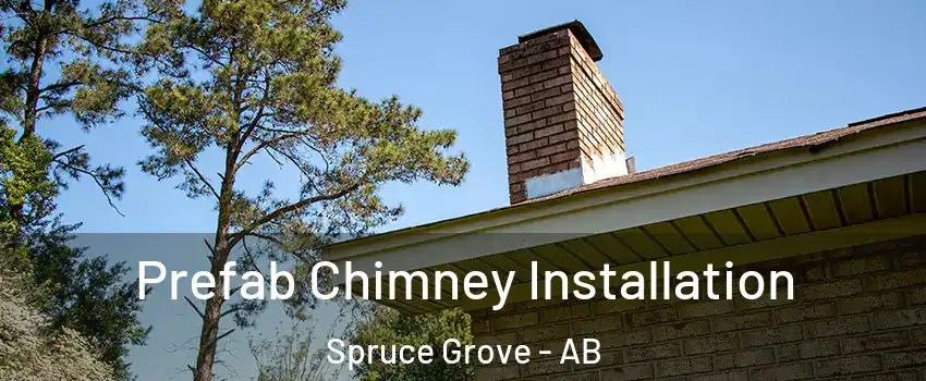  Prefab Chimney Installation Spruce Grove - AB