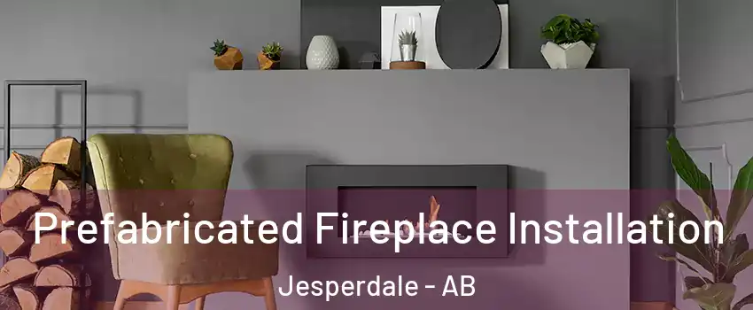  Prefabricated Fireplace Installation Jesperdale - AB