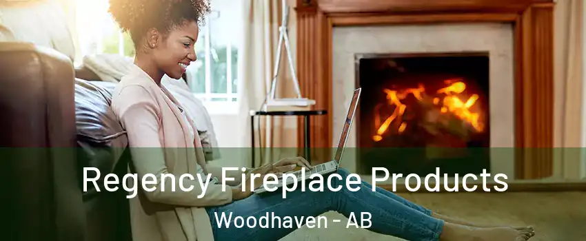  Regency Fireplace Products Woodhaven - AB