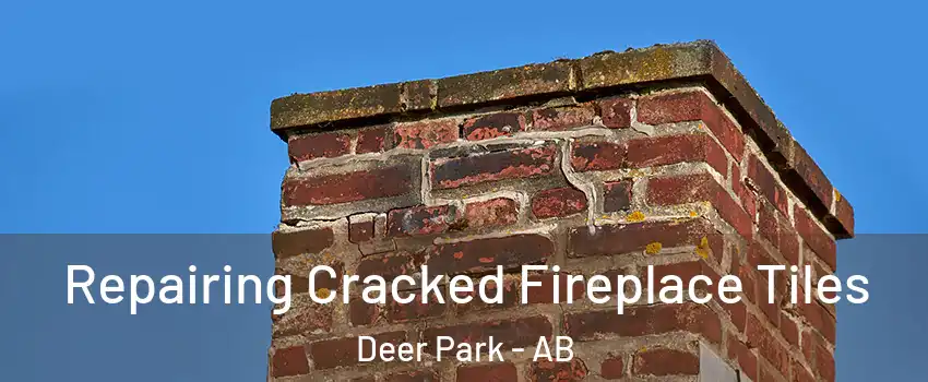  Repairing Cracked Fireplace Tiles Deer Park - AB