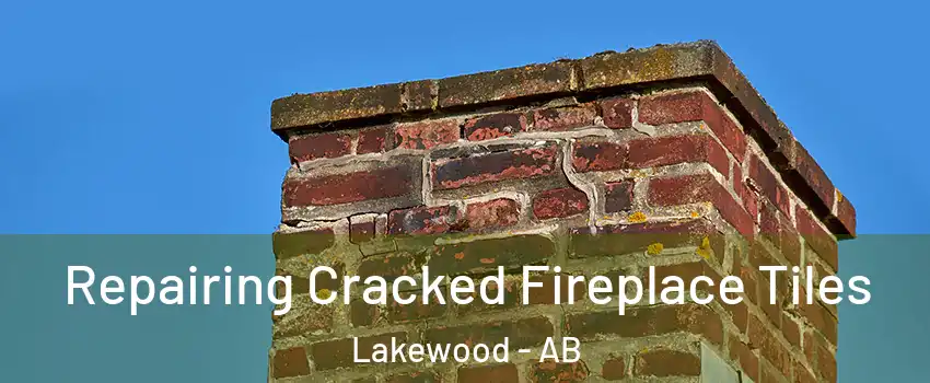  Repairing Cracked Fireplace Tiles Lakewood - AB