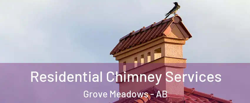  Residential Chimney Services Grove Meadows - AB