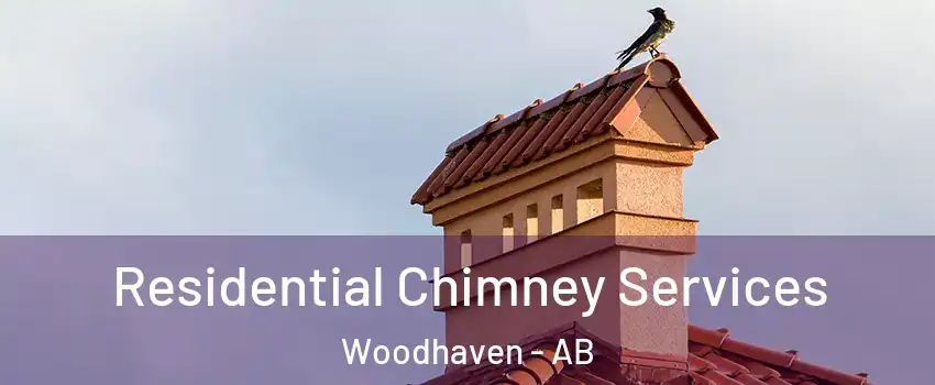  Residential Chimney Services Woodhaven - AB