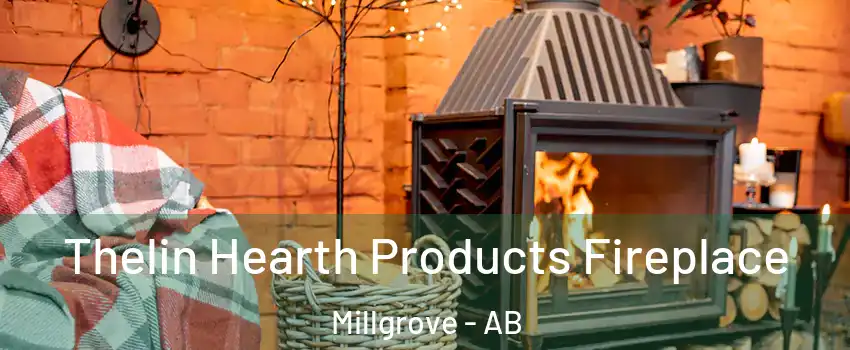  Thelin Hearth Products Fireplace Millgrove - AB