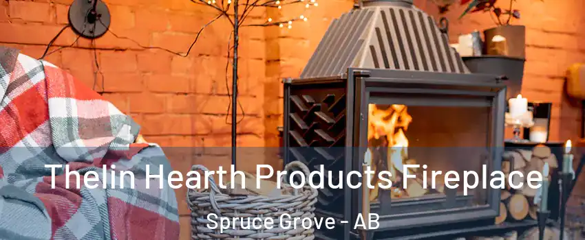  Thelin Hearth Products Fireplace Spruce Grove - AB