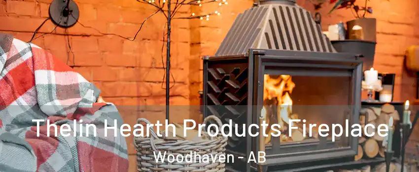  Thelin Hearth Products Fireplace Woodhaven - AB