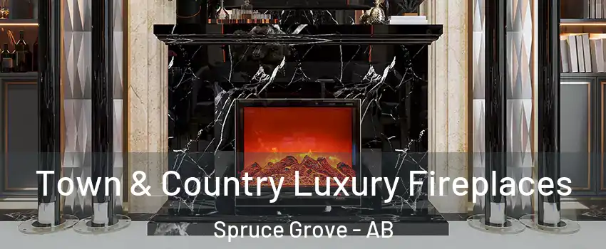  Town & Country Luxury Fireplaces Spruce Grove - AB