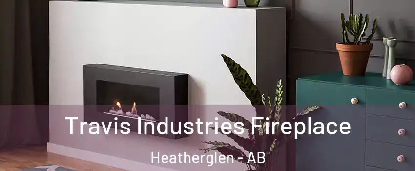  Travis Industries Fireplace Heatherglen - AB