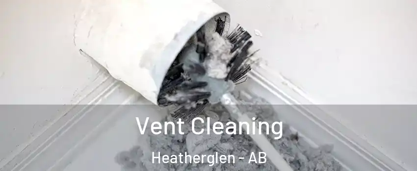  Vent Cleaning Heatherglen - AB