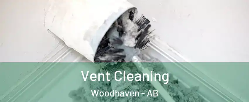  Vent Cleaning Woodhaven - AB