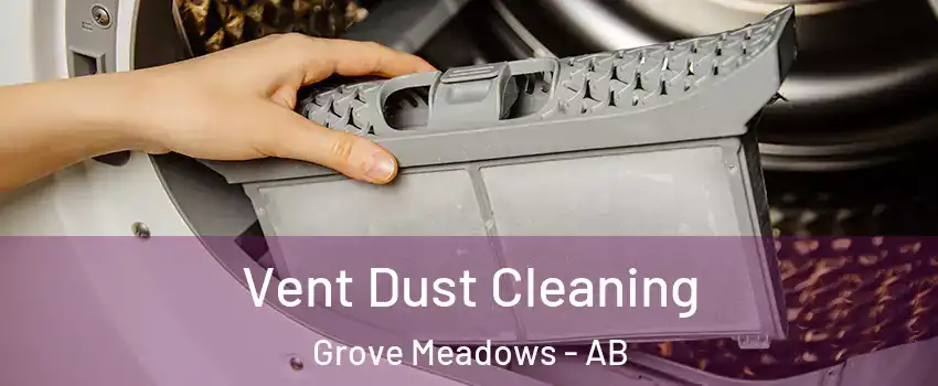  Vent Dust Cleaning Grove Meadows - AB