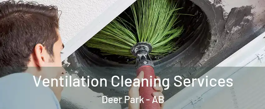  Ventilation Cleaning Services Deer Park - AB