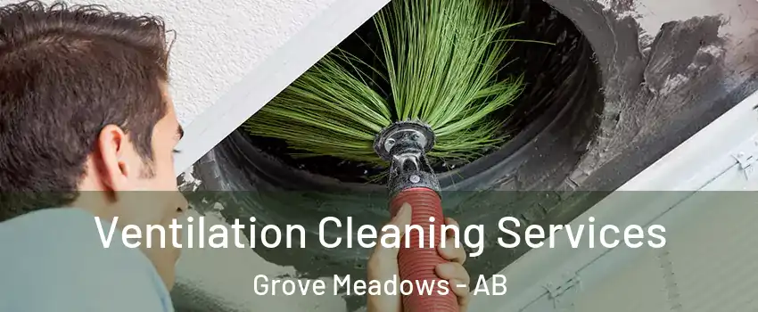  Ventilation Cleaning Services Grove Meadows - AB