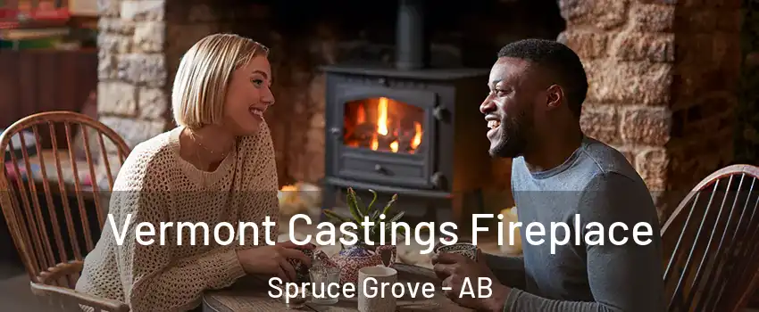  Vermont Castings Fireplace Spruce Grove - AB