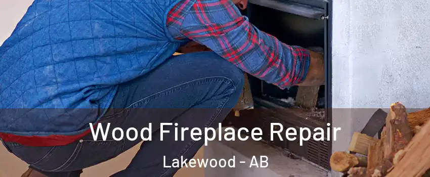  Wood Fireplace Repair Lakewood - AB