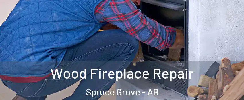  Wood Fireplace Repair Spruce Grove - AB
