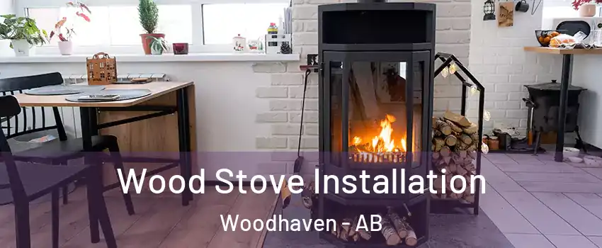  Wood Stove Installation Woodhaven - AB