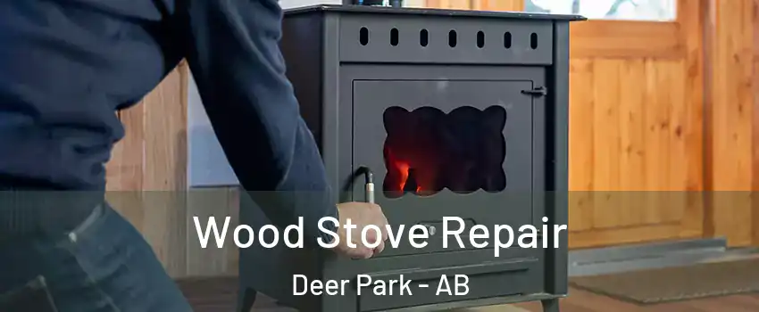  Wood Stove Repair Deer Park - AB