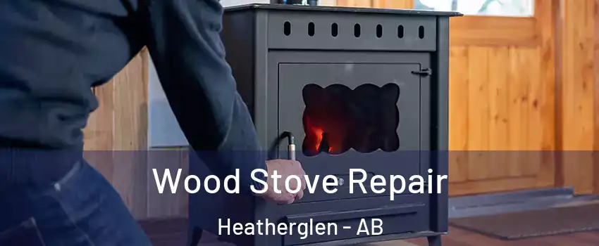  Wood Stove Repair Heatherglen - AB